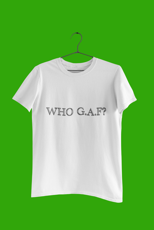 WHO GAF?